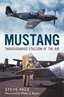 Steve Pace - Mustang: Thoroughbred Stallion of the Air - 9781781550519 - V9781781550519
