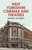Peter Tuffrey - West Yorkshire Cinemas and Theatres: From the Yorkshire Post Picture Archives - 9781781552063 - V9781781552063