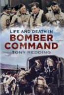 Tony Redding - Life and Death in Bomber Command - 9781781552285 - V9781781552285