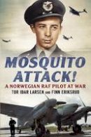 Finn Eriksrud - Mosquito Attack!: A Norwegian RAF Pilot at War - 9781781553114 - V9781781553114
