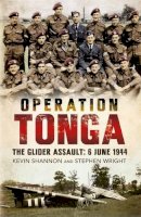 Kevin Shannon - Operation Tonga: The Glider Assault: 6 June 1944 - 9781781553978 - V9781781553978