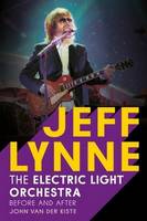 Van Der Kiste - Jeff Lynne: Electric Light Orchestra - Before and After - 9781781554920 - V9781781554920