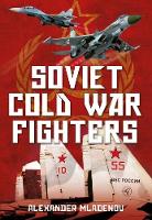 Alexander Mladenov - Soviet Cold War Fighters - 9781781554968 - V9781781554968