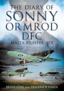 Brian Cull - The Diary of Sonny Ormrod DFC: Malta Fighter Ace - 9781781555293 - V9781781555293