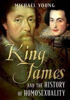 Michael Young - King James and the History of Homosexuality - 9781781555439 - V9781781555439