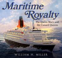 William Miller - Maritime Royalty: The Queen Mary and the Cunard Queens - 9781781555675 - V9781781555675