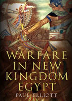 Paul Elliott - Warfare in New Kingdom Egypt - 9781781555804 - V9781781555804