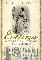 Judith Harris - Evelina: A Victorian heroine in Venice - 9781781555934 - V9781781555934