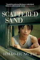 Hsiao-Hung Pai - Scattered Sand: The Story of China’s Rural Migrants - 9781781680902 - V9781781680902