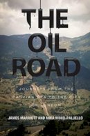 James Marriott - The Oil Road: Journeys From The Caspian Sea To The City Of London - 9781781681282 - V9781781681282