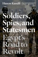 Hazem Kandil - Soldiers, Spies, and Statesmen - 9781781681428 - V9781781681428