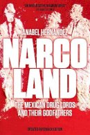 Anabel Hernández - Narcoland: The Mexican Drug Lords and Their Godfathers - 9781781682968 - V9781781682968