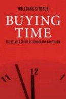 Wolfgang Streeck - Buying Time: The Delayed Crisis of Democratic Capitalism - 9781781685495 - V9781781685495