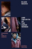 Michele Wallace - Black Macho and the Myth of the Superwoman (Feminist Classics) - 9781781688212 - V9781781688212