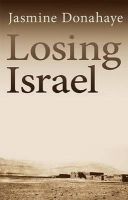 Jasmine Donahaye - Losing Israel - 9781781722527 - V9781781722527