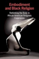 Cercl Writing Collective - Embodiment and Black Religion: Rethinking the Body in African American Religious Experience - 9781781793466 - V9781781793466