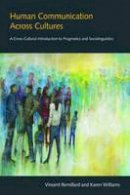 Vincent Remillard - Human Communication across Cultures: A Cross-cultural Introduction to Pragmatics and Sociolinguistics - 9781781793558 - V9781781793558