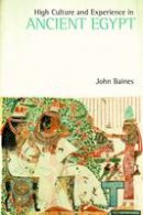 John Baines - High Culture and Experience in Ancient Egypt - 9781781793626 - V9781781793626