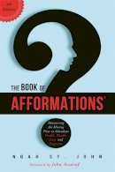 Noah St. John - The Book of Afformations®: Discovering the Missing Piece to Abundant Health, Wealth, Love and Happiness - 9781781801857 - V9781781801857