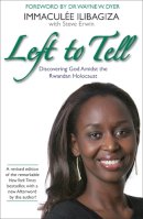 Immaculée Ilibagiza - Left to Tell: One Woman´s Story of Surviving the Rwandan Genocide - 9781781802953 - V9781781802953