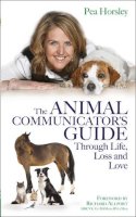 Pea Horsley - The Animal Communicator’s Guide Through Life, Loss and Love - 9781781803349 - V9781781803349