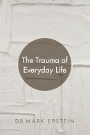 Mark Epstein - The Trauma of Everyday Life - 9781781804087 - V9781781804087