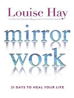 Louise Hay - Mirror Work: 21 Days to Heal Your Life - 9781781806159 - V9781781806159