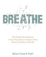 Belisa Vranich - Breathe: The Simple, Revolutionary 14-day Programme to Improve Your Mental and Physical Health - 9781781807538 - V9781781807538