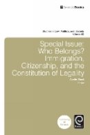 Austin Sarat - Special Issue: Who Belongs?: Immigration, Citizenship, and the Constitution of Legality - 9781781904312 - V9781781904312