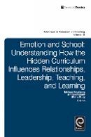 Melissa Newberry - Emotion and School: Understanding How the Hidden Curriculum Influences Relationships, Leadership, Teaching, and Learning - 9781781906514 - V9781781906514