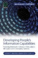 Mark Walton - Developing People´s Information Capabilities: Fostering Information Literacy in Educational, Workplace and Community Contexts - 9781781907665 - V9781781907665