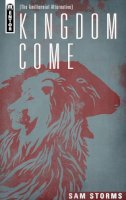 Sam Storms - Kingdom Come: The Amillennial Alternative - 9781781911327 - V9781781911327