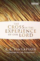 R. A. Finlayson - The Cross in the Experience of Our Lord - 9781781911495 - V9781781911495