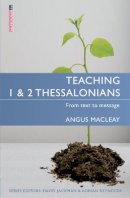 Angus Macleay - Teaching 1 & 2 Thessalonians: From Text to Message - 9781781913253 - V9781781913253