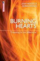 Josh Moody - Burning Hearts: Preaching to the Affections - 9781781914038 - V9781781914038