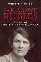 Lynette G. Clark - Far Above Rubies: The Life of Bethan Lloyd-Jones - 9781781915837 - V9781781915837