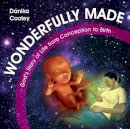 Danika Cooley - Wonderfully Made: God’s Story of Life from Conception to Birth - 9781781916780 - V9781781916780