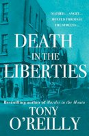 Tony O'Reilly - Death in the Liberties: 2023 - 9781781996911 - 9781781996911