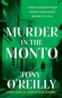 Tony O'Reilly - Murder in the Monto: 2023 - 9781781997093 - 9781781997093