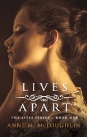 Anne M. McLoughlin - Lives Apart: An Irish family saga of betrayal, tragedy and survival: 2022 - 9781781997253 - 9781781997253