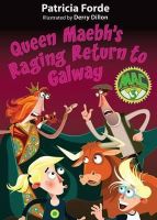 Patricia Forde - Queen Maebh´s Raging Return to Galway - 9781781999769 - 9781781999769