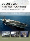 Brad Elward - US Cold War Aircraft Carriers: Forrestal, Kitty Hawk and Enterprise Classes - 9781782003809 - V9781782003809