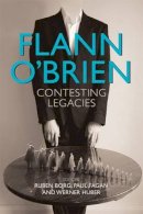 Ruben Borg - Flann O´Brien: Contesting Legacies - 9781782050766 - V9781782050766