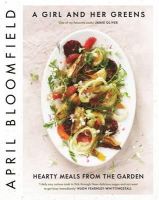 April Bloomfield - A Girl and Her Greens: Hearty Meals from the Garden - 9781782111702 - V9781782111702