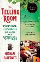 Michael Paterniti - The Telling Room: Passion, Revenge and Life in a Spanish Village - 9781782112792 - V9781782112792