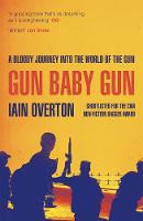 Iain Overton - Gun Baby Gun - 9781782113454 - V9781782113454