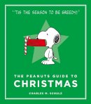 Charles M. Schulz - The Peanuts Guide to Christmas (Peanuts Guide to Life) - 9781782113676 - V9781782113676