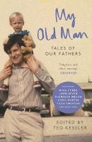 Ted (Ed) Kessler - My Old Man: Tales of Our Fathers - 9781782114000 - V9781782114000
