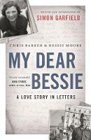 Chris Barker - My Dear Bessie: A Love Story in Letters - 9781782115670 - V9781782115670