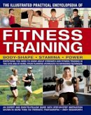 Wadsworth Andy - The Illustrated Practical Encyclopedia of Fitness Training: Everything You Need To Know About Strength And Fitness Training In The Gym And At Home, From Planning Workouts To Improving Technique - 9781782142027 - V9781782142027